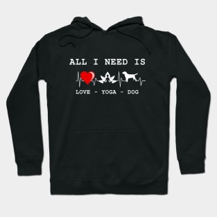 All I Need is Love and Yoga and a Dog Funny Hoodie